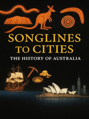 cover image of Songlines to Cities--The History of Australia